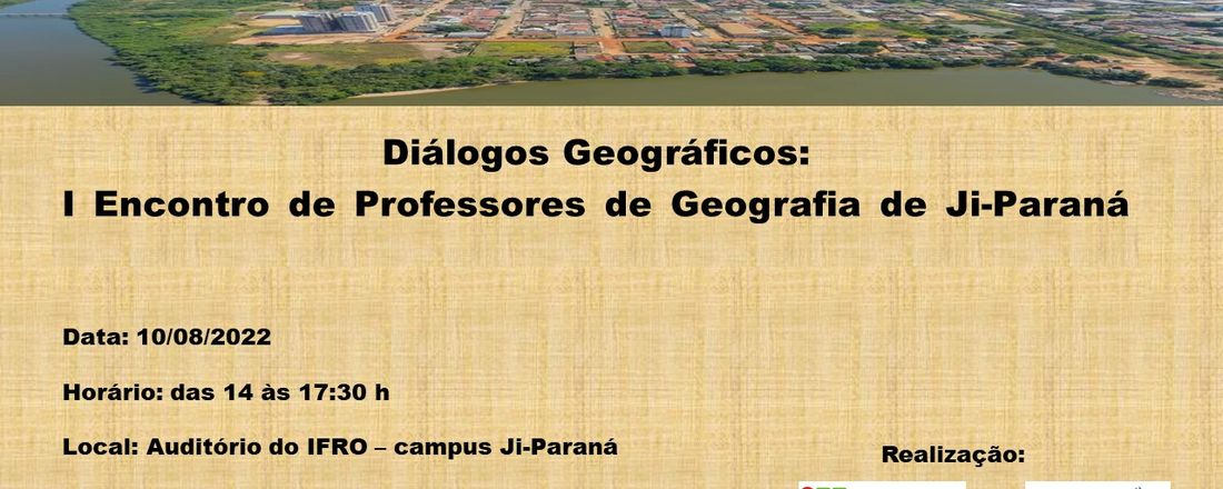 Diálogos Geográficos: I encontro de Professores de Geografia de Ji-Paraná/RO