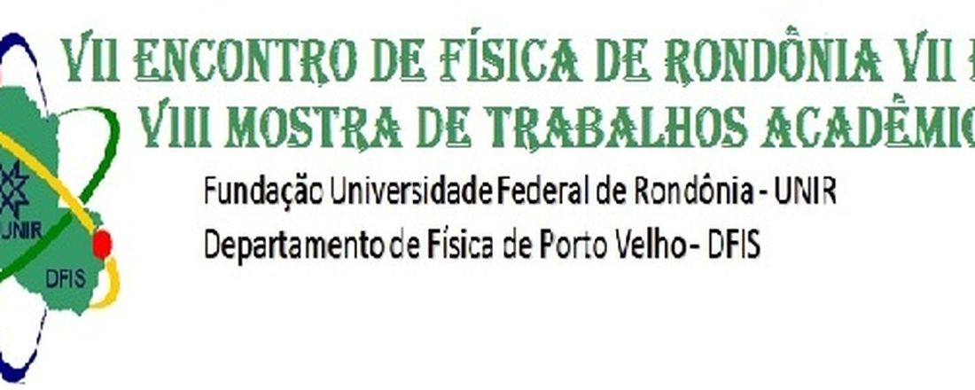 VII ENCONTRO DE FÍSICA DE RONDÔNIA E VIII MOSTRA DE TRABALHOS ACADÊMICOS