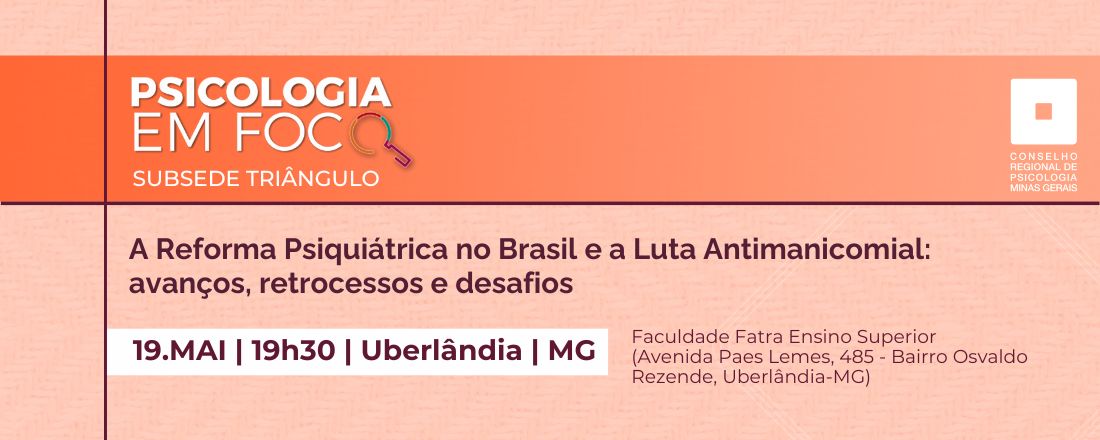 Psicologia em Foco - A Reforma Psiquiátrica no Brasil e a Luta Antimanicomial: avanços, retrocessos e resafios