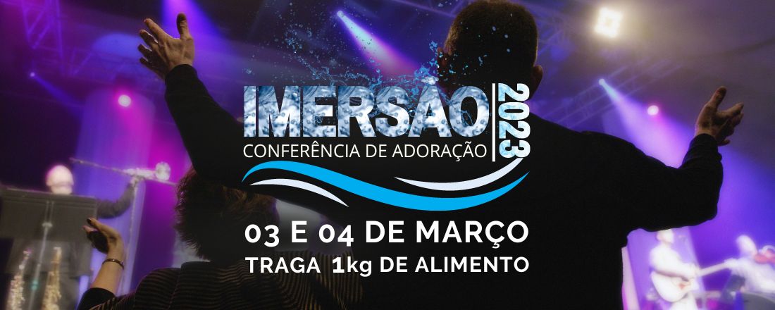 IMERSÃO 2023 - CONFERÊNCIA DE ADORAÇÃO