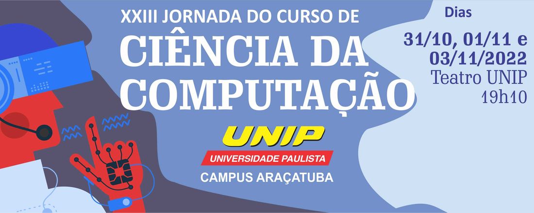 XXIII JORNADA ACADÊMICA E TECNOLÓGICA DO CURSO DE CIÊNCIA DA COMPUTAÇÃO DA UNIP DE ARAÇATUBA - SP