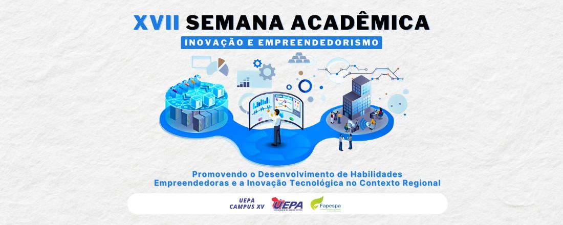 XVII SEMANA ACADÊMICA -  Inovação e Empreendedorismo: Promovendo o desenvolvimento de habilidades empreendedoras e a inovação tecnológica no contexto regional.