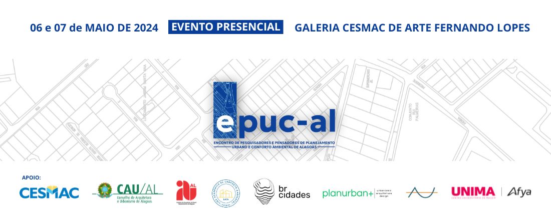 ENCONTRO DE PESQUISADORES E PENSADORES DE PLANEJAMENTO URBANO E CONFORTO AMBIENTAL DE ALAGOAS | EPUC-AL