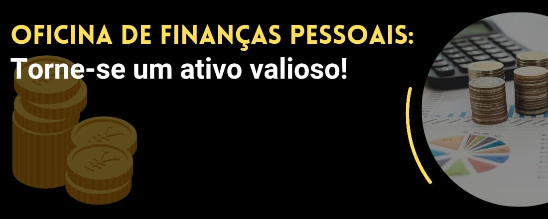 Finanças Pessoais: Torne-se um Ativo Valioso