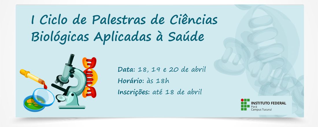 I Ciclo de Palestras de Ciências  Biológicas Aplicadas à Saúde