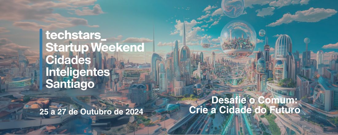 Techstars Startup Weekend Santiago Cidades Inteligentes