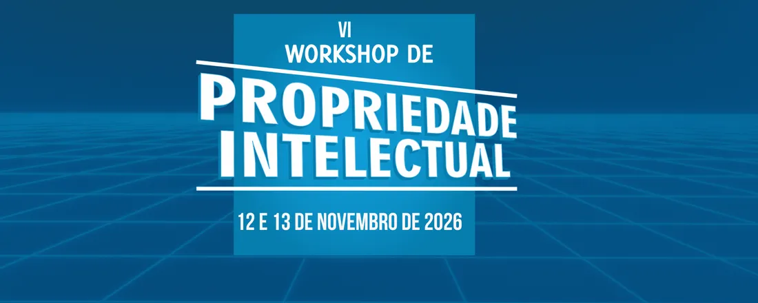 VI WORKSHOP DE PROPRIEDADE INTELECTUAL