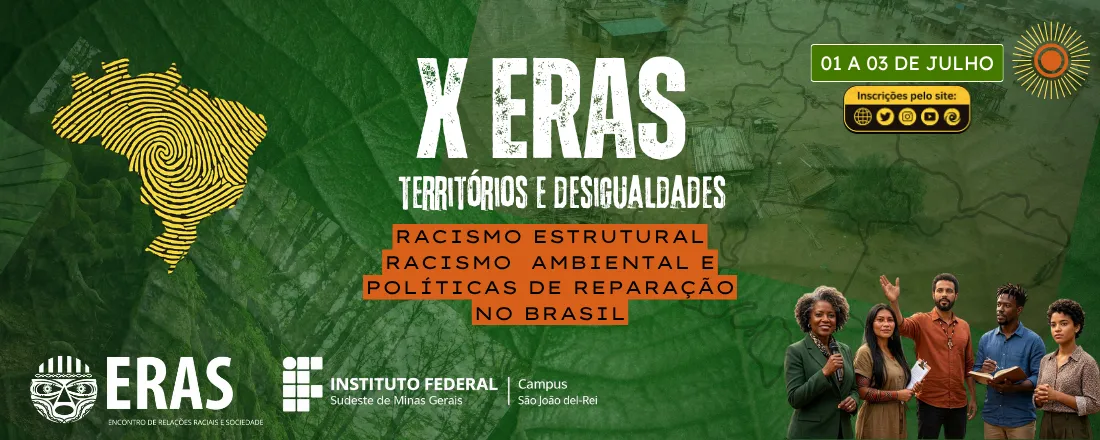 X ERAS: Territórios e Desigualdades: racismo estrutural, racismo ambiental e políticas de reparação no Brasil