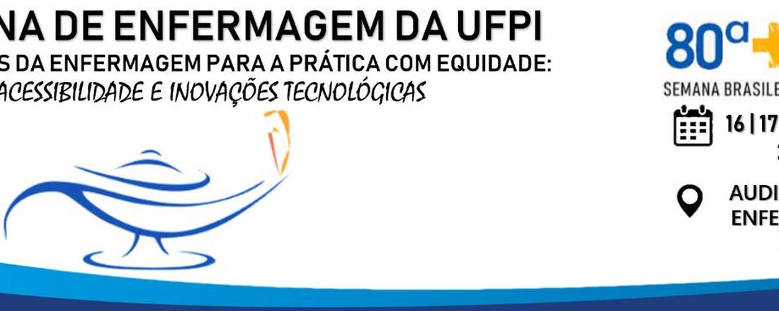 SEMANA DE ENFERMAGEM DA UFPI: os desafios da enfermagem para a prática com equidade