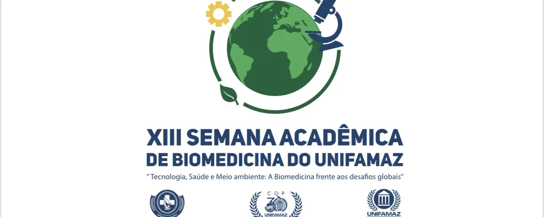 XIII SEMANA ACADÊMICA DE BIOMEDICINA DO UNIFAMAZ Tecnologia, Saúde e Meio ambiente: A Biomedicina frente aos desafios globais