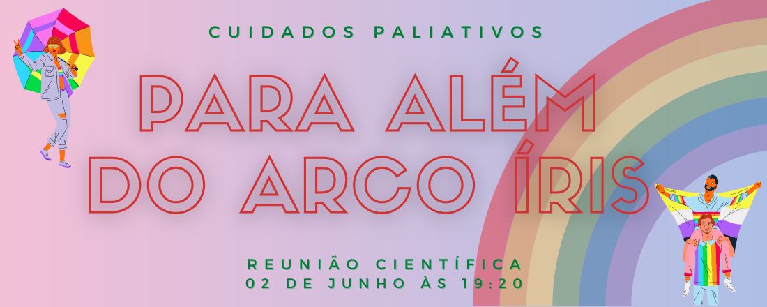 Reunião Científica: Cuidados Paliativos Para Além do Arco Íris