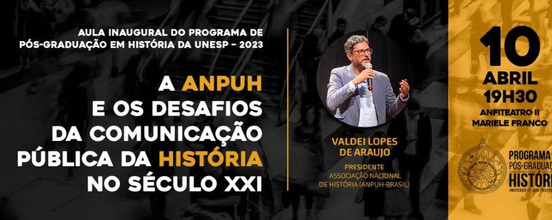 Aula Inaugural do Programa de Pós-Graduação em História da Unesp/2023 - A Anpuh e os desafios da comunicação pública da história no século XXI