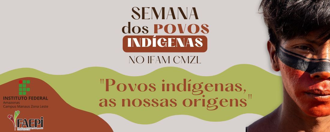 SEMANA DOS POVOS INDÍGENAS NO CMZL: "AS NOSSAS ORIGENS"