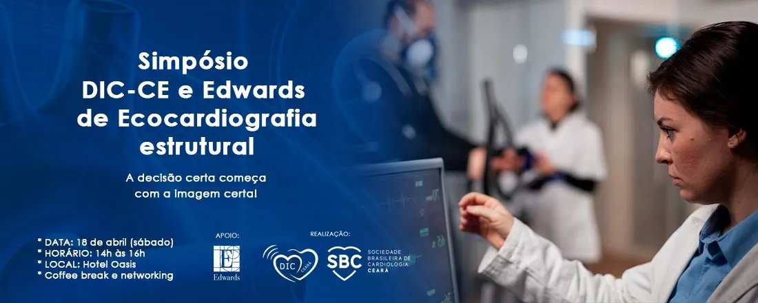 Simpósio DIC-Ceará e Edwards de Ecocardiografia estrutural.