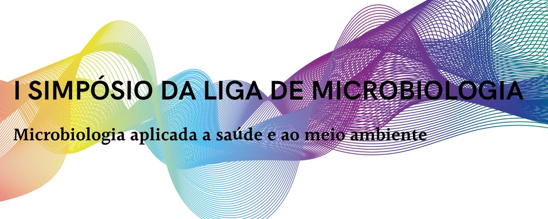 I Simpósio da Liga de Microbiologia - Microbiologia aplicada a saúde e ao meio ambiente