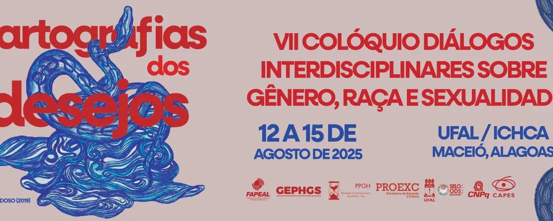 VII Colóquio Diálogos Interdisciplinares sobre Gênero, Raça e Sexualidade: cartografias do desejo