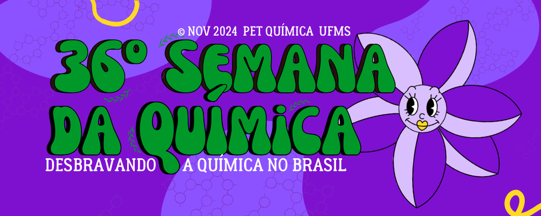 XXXVI SEMANA DA QUÍMICA: Desbravando a Química no Brasil