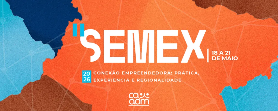 II SEMEX - Conexão Empreendedora: Prática, Experiência e Regionalidade