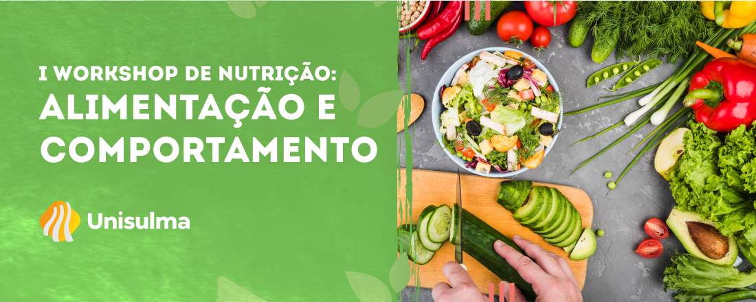 I WORKSHOP DE NUTRIÇÃO: Alimentação e  Comportamento.