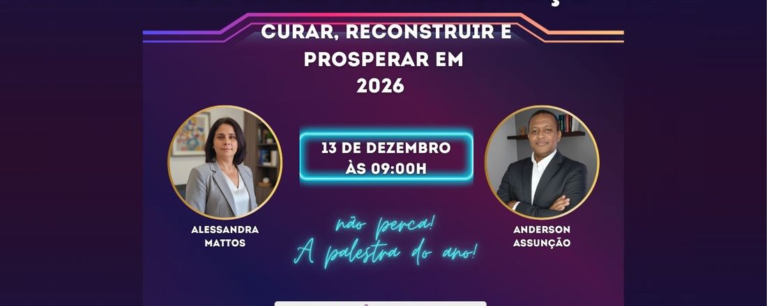 O PODER DO RECOMEÇO - "Curar, Reconstruir e Prosperar em 2026"