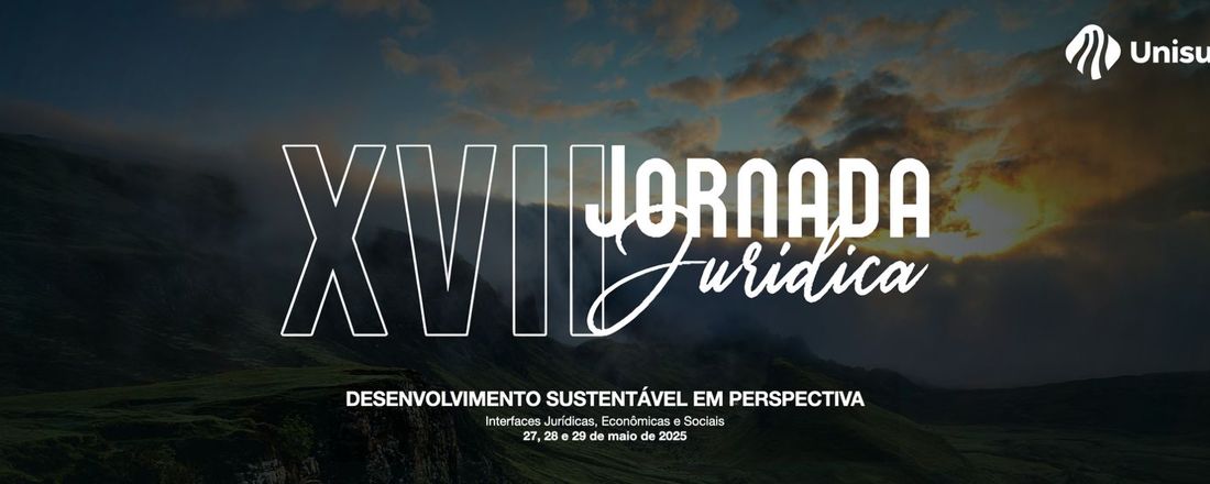 XVII Jornada Jurídica - DESENVOLVIMENTO SUSTENTÁVEL EM PERSPECTIVA: INTERFACES JURÍDICAS, ECONÔMICAS E SOCIAIS