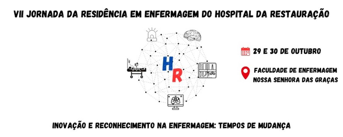 VII Jornada da Residência em Enfermagem do HR - Inovação e Reconhecimento na Enfermagem: Tempos de Mudança