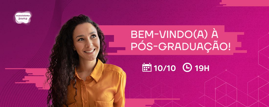 Evento de Boas-Vindas | Pós-graduação P2023.4