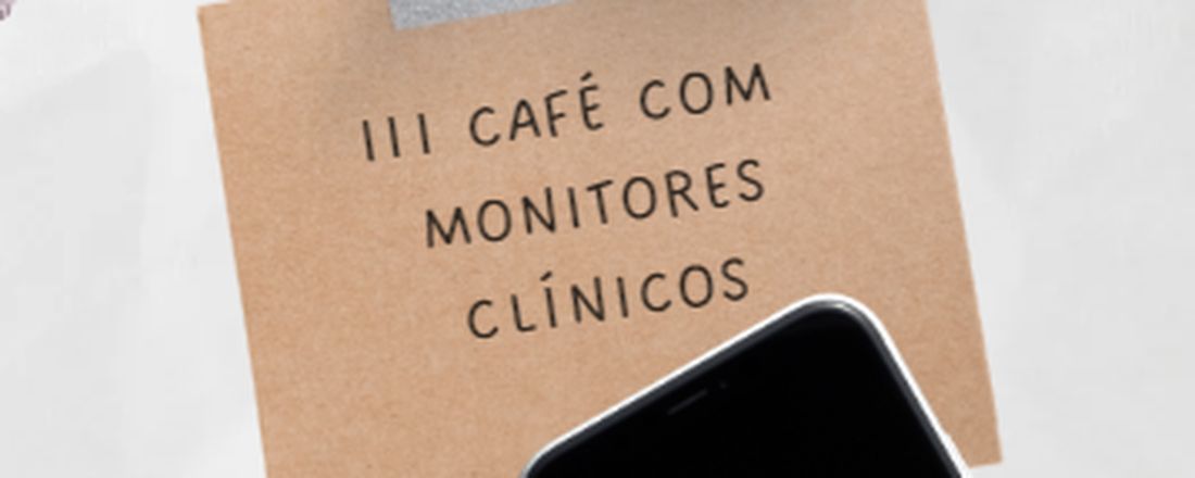 III Café com Monitores Clínicos