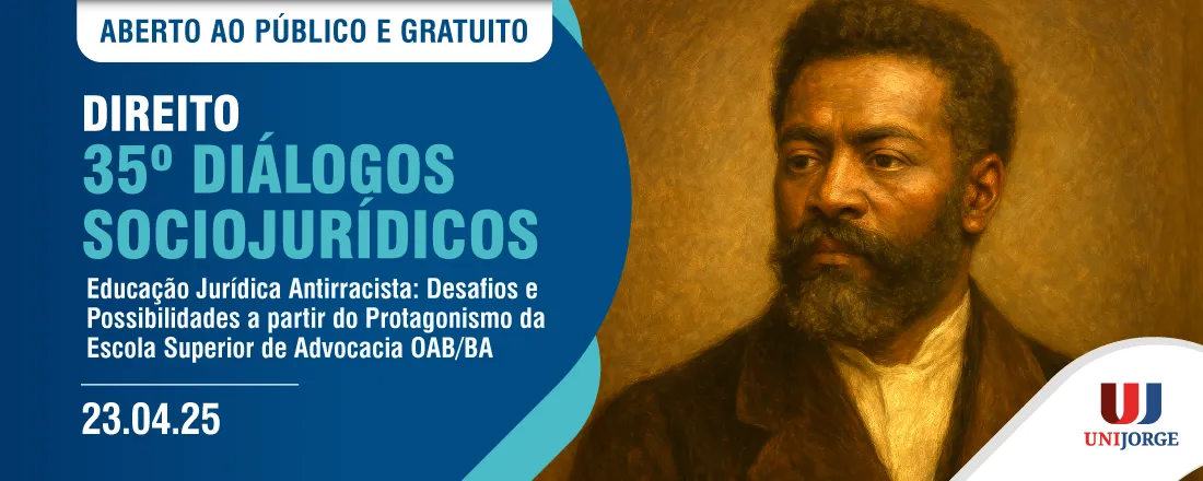 35º DIÁLOGOS SOCIOJURIDICOS - EDUCAÇÃO JURÍDICA ANTIRRACISTA: DESAFIOS E POSSIBILIDADES A PARTIR DO PROTAGONISMO DA ESCOLA SUPERIOR DE ADVOCACIA OAB/BA