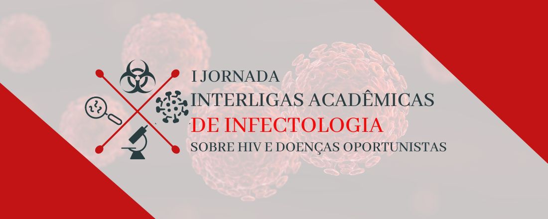 I Jornada Científica Interligas Acadêmicas de Infectologia Sobre HIV e Doenças Oportunistas