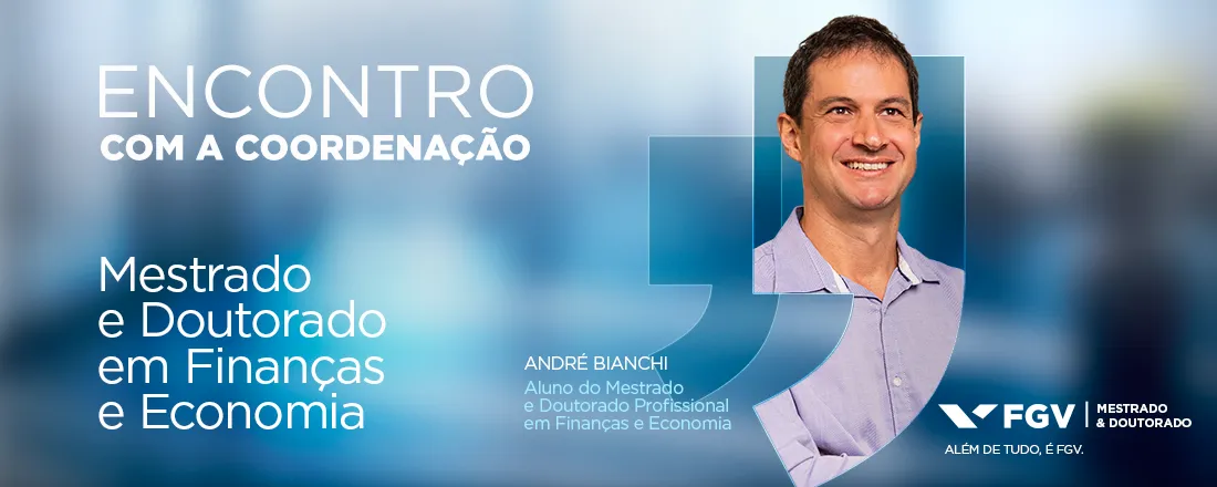 Webinar | Encontro com a Coordenação - Mestrado e Doutorado Profissional em Finanças e Economia