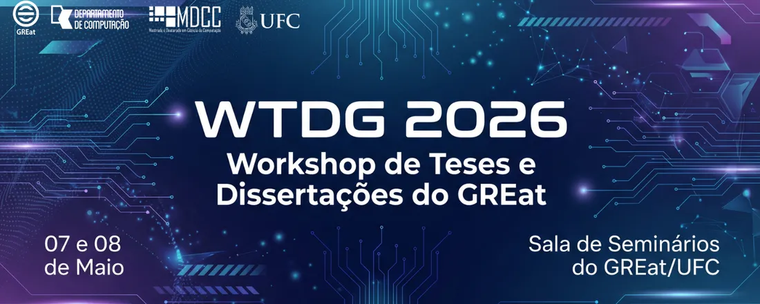 XVI Workshop de Teses e Dissertações do GREat/UFC (WTDG 2026)