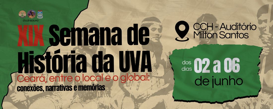 XIX Semana de História da UVA - Ceará entre o local e o global: conexões, narrativas e memórias