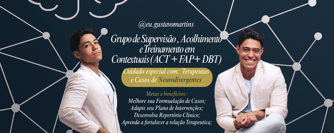 Grupo de Acolhimento, Treinamento e Supervisão ( Terapias Cognitivas, Comportamentais e Contextuais= TCC, ACT, FAP, DBT)