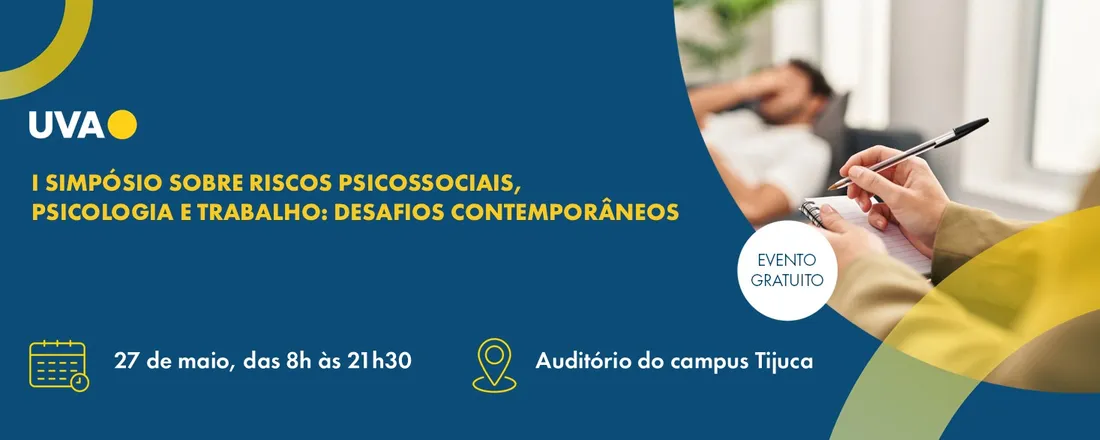 I Simpósio sobre Riscos Psicossociais, Psicologia e Trabalho: Desafios Contemporâneos - UVA Campus Tijuca
