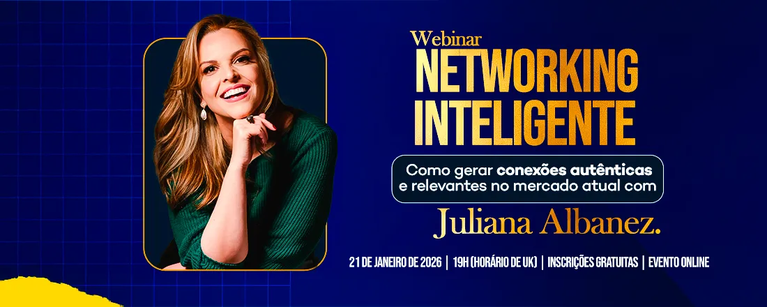 WEBINAR: Networking Inteligente - Como gerar conexões autênticas e relevantes no mercado atual