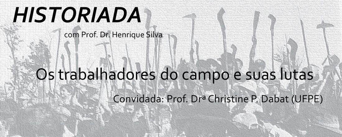 Conversa Historiada: os trabalhadores do campo e suas lutas