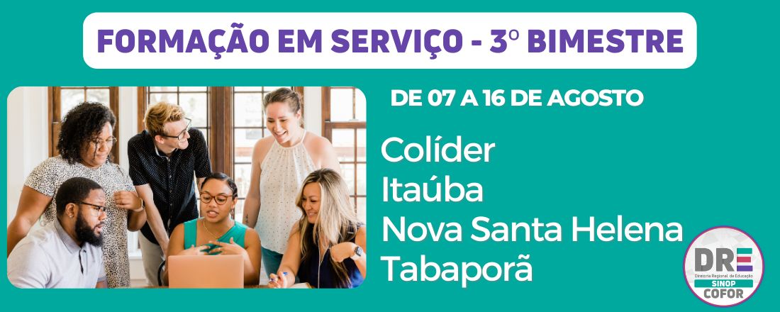 Formação em Serviço - 3º Bimestre - DRE de Sinop - Colíder, Itaúba, Nova Santa Helena e Tabaporã [ENCERRADO]