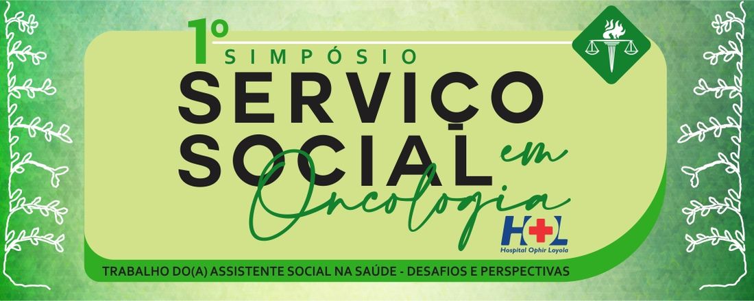 I Simpósio - Serviço Social em Oncologia: trabalho do/da assistente social na saúde - desafios e perspectivas