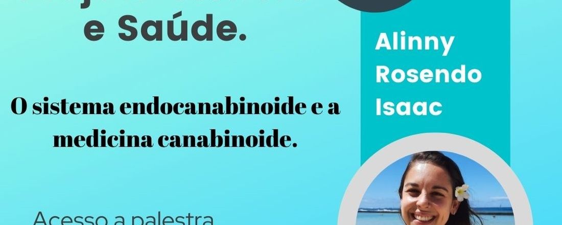 VI Palestra do Projeto Ciência e Saúde - O sistema endocanabinoide e a medicina canabinoide.