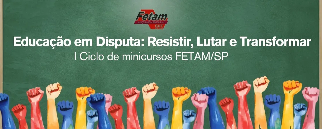 Educação em Disputa: Resistir, Lutar e Transformar