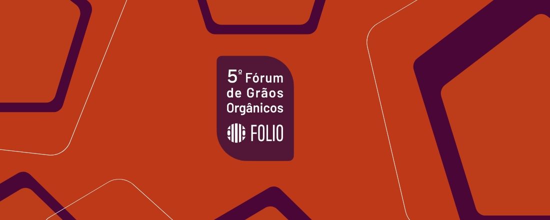 5º Fórum de Grãos Orgânicos da Folio