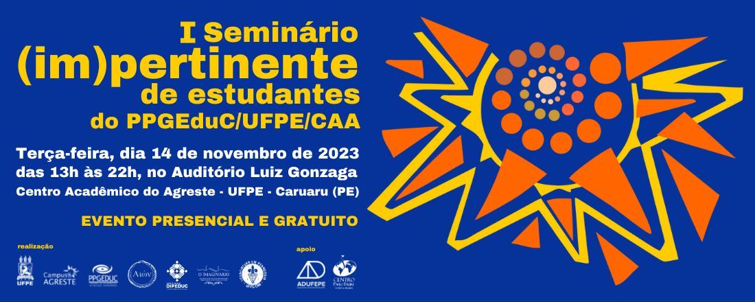 I Seminário (im)pertinente de estudantes do PPEduC/UFPE-CAA