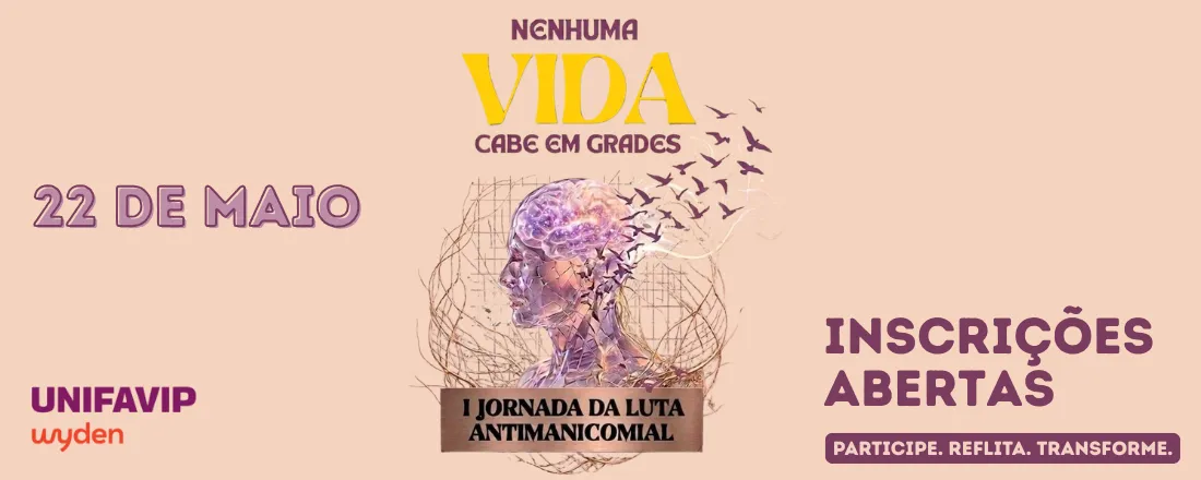 1ª Jornada da Luta Antimanicomial - Nenhuma vida cabe em grades
