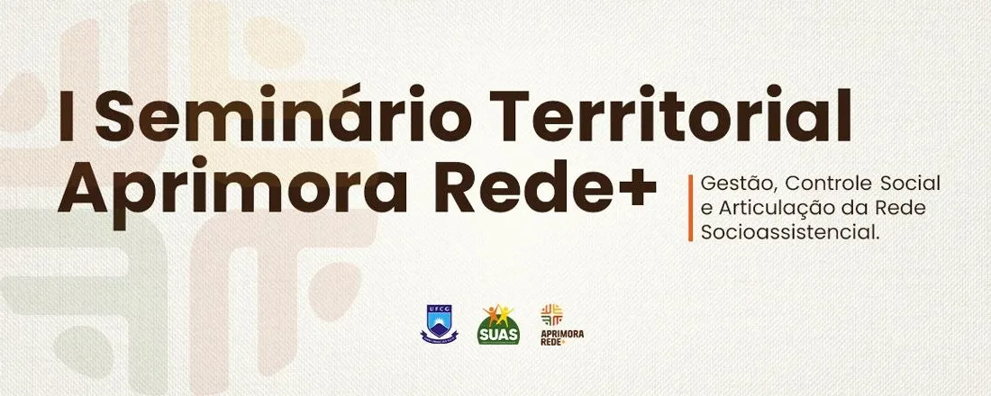 I Seminário Territorial Aprimora Rede+: Gestão, Controle Social e Articulação da Rede Socioassistencial