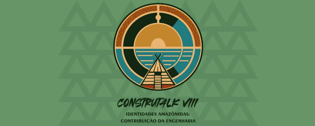 VIII CONSTRUTALK: Contribuição da Engenharia para Identidades Amazônidas!