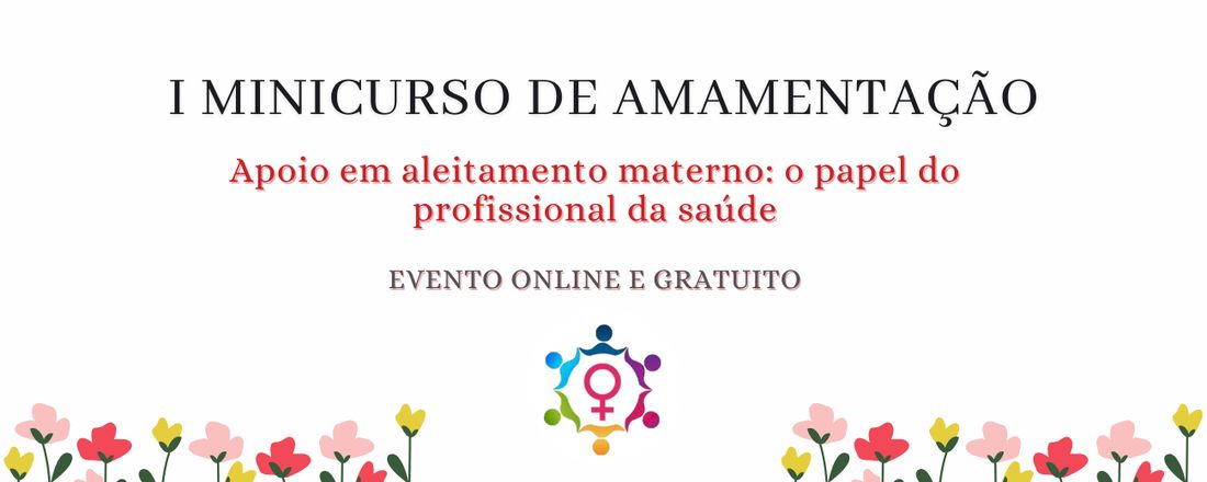 I Minicurso Programa Roda Viva – APOIO EM ALEITAMENTO MATERNO: O PAPEL DO PROFISSIONAL DA SAÚDE