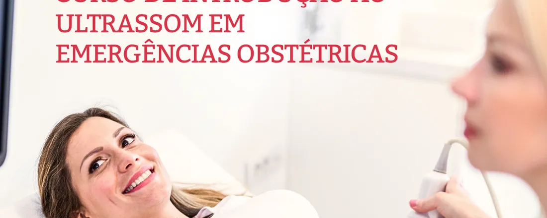 CURSO DE INTRODUÇÃO AO ULTRASSOM EM EMERGÊNCIAS OBSTÉTRICAS