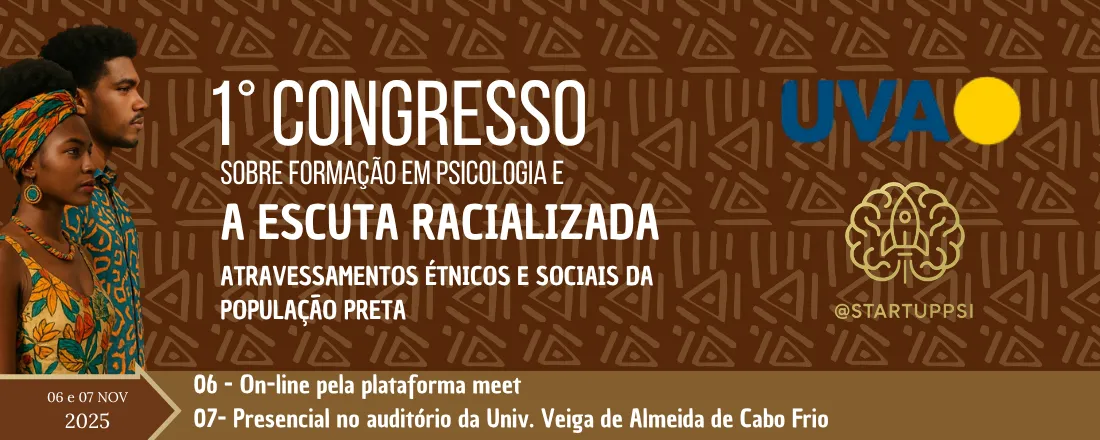 1° Congresso sobre Formação em Psicologia e a Escuta Racializada: atravessamentos étnicos e sociais da população preta