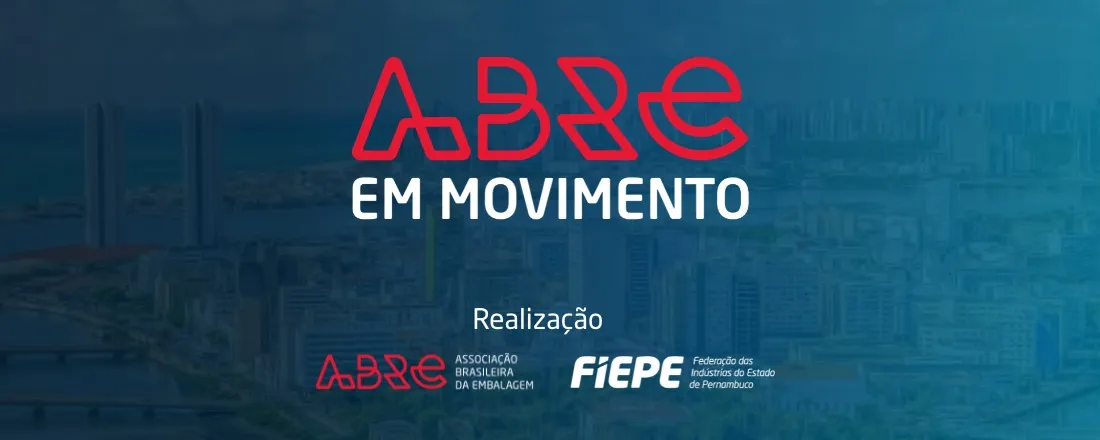 ABRE em Movimento - Tendências de Mercado em Consumo, Embalagens e Sustentabilidade